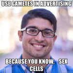 use-gametes-in-advertising-because-you-know-sex-cells.jpg